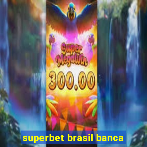 superbet brasil banca